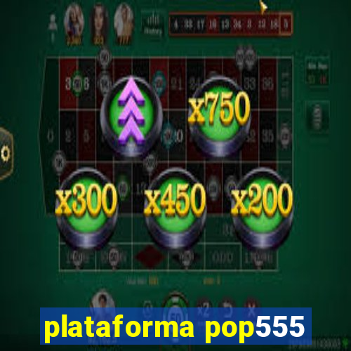 plataforma pop555